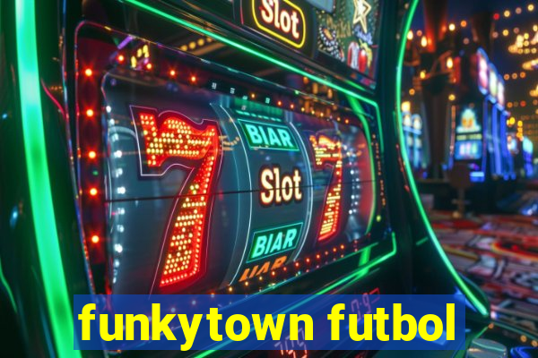 funkytown futbol